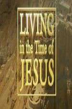 Watch Living in the Time of Jesus Nowvideo