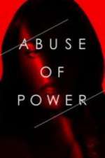 Watch Abuse of Power Nowvideo