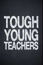 Watch Tough Young Teachers Nowvideo