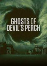 Watch Ghosts of Devil's Perch Nowvideo