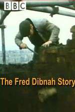 Watch The Fred Dibnah Story Nowvideo