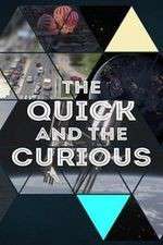 Watch The Quick and the Curious Nowvideo