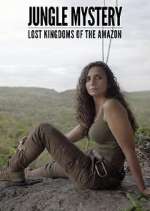 Watch Jungle Mystery: Lost Kingdoms of the Amazon Nowvideo