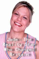 Watch Jade: The Reality Star Who Changed Britain Nowvideo