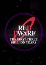 Watch Red Dwarf: The First Three Million Years Nowvideo
