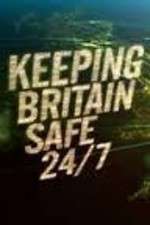 Watch Keeping Britain Safe 24/7 Nowvideo