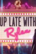 Watch Up Late with Rylan Nowvideo