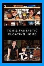 Watch Tom's Fantastic Floating Home Nowvideo